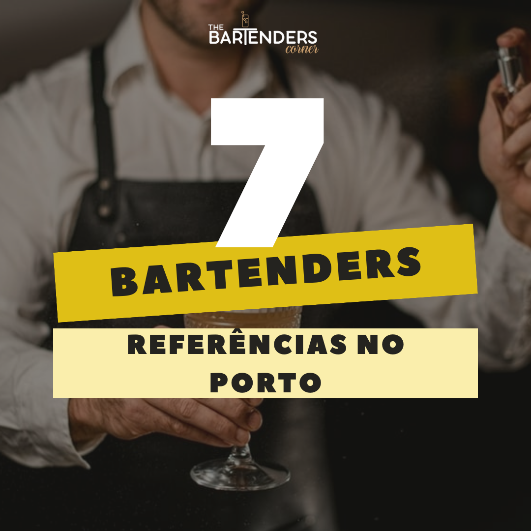 7 BARTENDERS REFERÊNCIAS NO PORTO