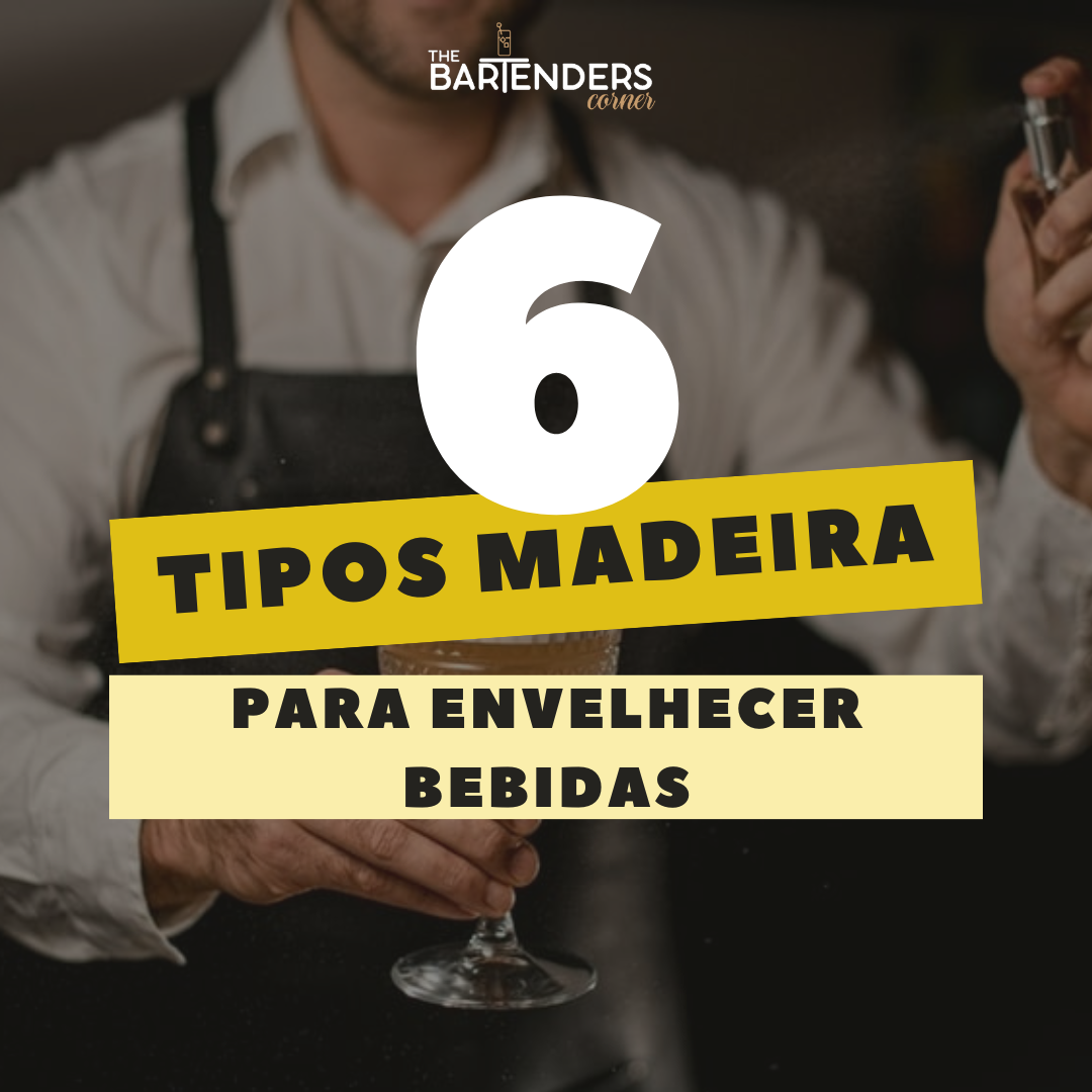 6 TIPOS DE MADEIRAS PARA ENVELHECER BEBIDAS