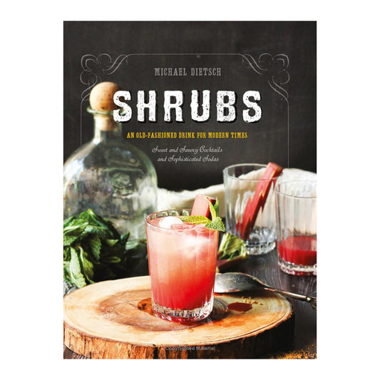 SHRUBS: AN OLD-FASHIONED DRINK FOR MODERN TIMES