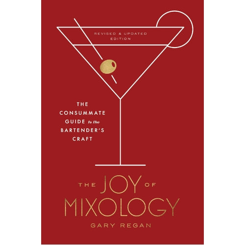 THE JOY OF MIXOLOGY (REVISED AND UPDATED EDITION)